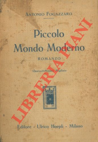 FOGAZZARO Antonio - - Piccolo mondo moderno.