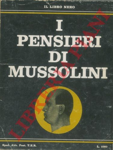 Il libro nero - - I pensieri di Mussolini.