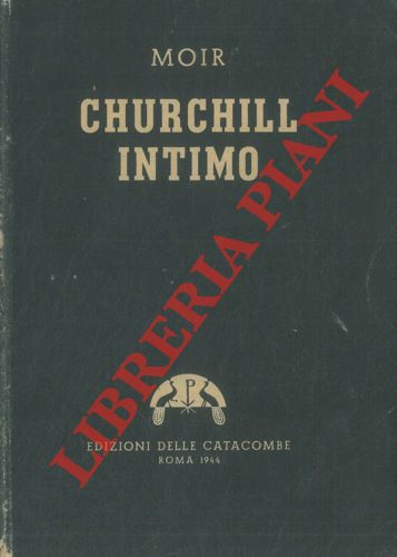 MOIR Phyllis - - Churchill intimo. Ricordi della sua segretaria privata.