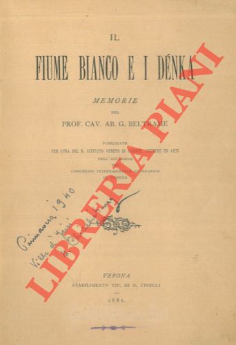 BELTRAME G. (Giovanni) - - Il Fiume Bianco e i Denka.