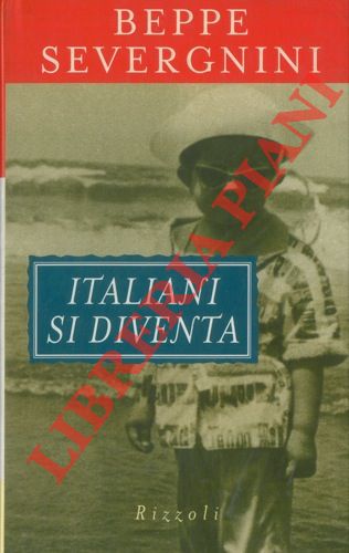SEVERGNINI Beppe - - Italiani si diventa.