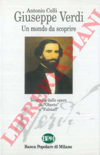 COLLI Antonio - - Giuseppe Verdi. Un mondo da scoprire.