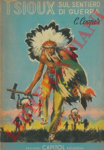 COOPER C. - - I Sioux sul sentiero di guerra.