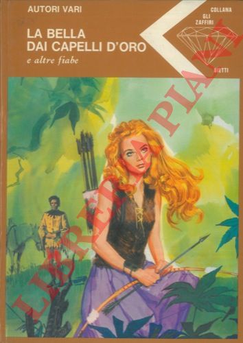 Autori vari - - La bella dai capelli d'oro e altre fiabe.