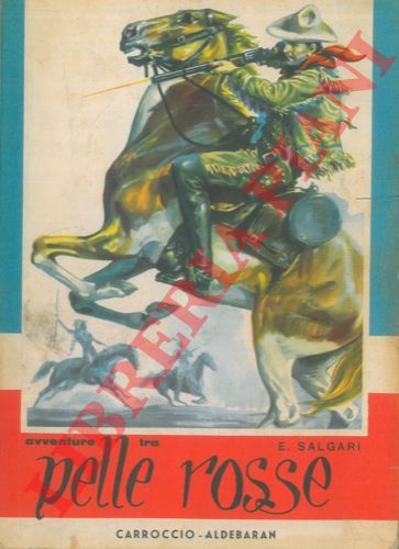 SALGARI Emilio - - Avventure fra le pelli rosse.