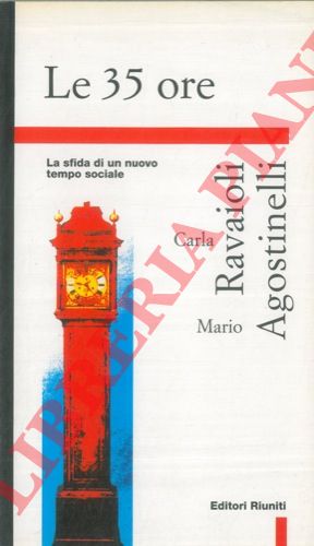 RAVAIOLI Carla - AGOSTINELLI Mario - - Le 35 ore.