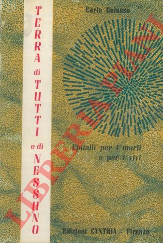 GALASSO Carlo - - Terra di tutti e di nessuno. Epitaffi per i morti e per i vivi.