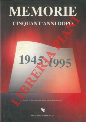 DE SANTI Floriano - IANDOLI Carmine - - Memorie : cinquant'anni dopo 1945 - 1995. Mostra. Biblioteca dell'Archiginnasio 2 - 20 Maggio 1995.