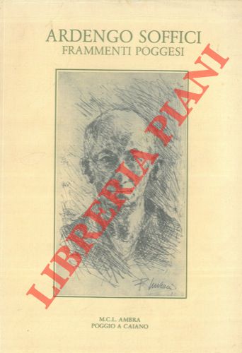 (CORSETTI Luigi) - - Ardengo Soffici. Frammenti poggesi.