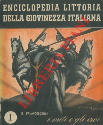 FRANCESCHINI Gino - - I miti e gli eroi.