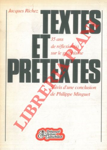 RICHEZ Jacques - - Textes et pretextes. 35 ans de rflexion(s) sur le graphisme suivis d'une conclusion de Philippe Maigret Professeur  l'Universit de Lige.