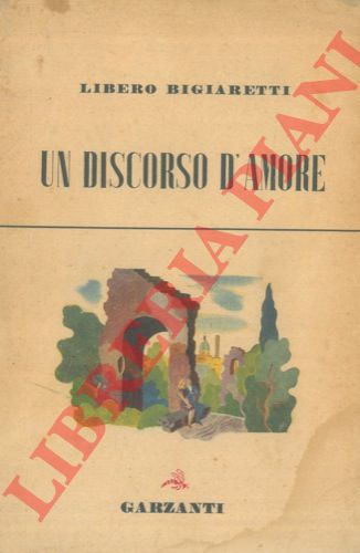 BIGIARETTI Libero - - Un discorso d'amore.