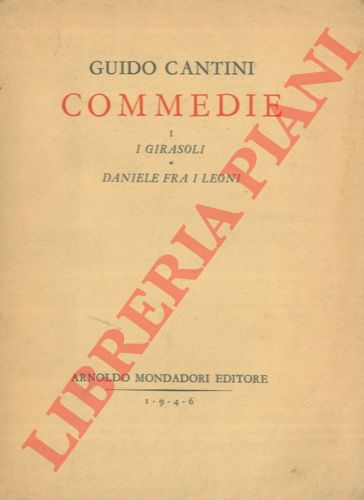 CANTINI Guido - - Commedie. I. I girasoli. Tre atti. Daniele fra i leoni. Tre atti.