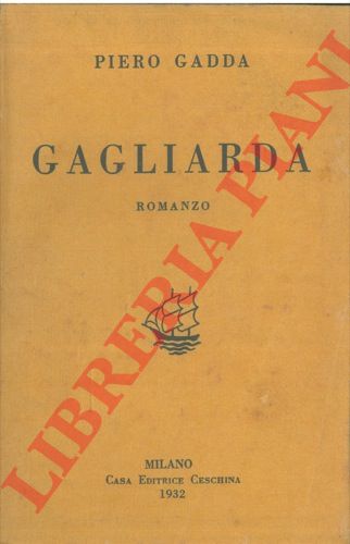 GADDA Piero - - Gagliarda. Romanzo.