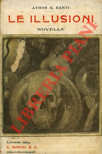 BANTI Athos G. - - Le illusioni. Novelle.