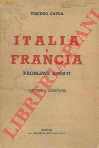 GAYDA Virginio - - Italia e Francia. Problemi aperti.