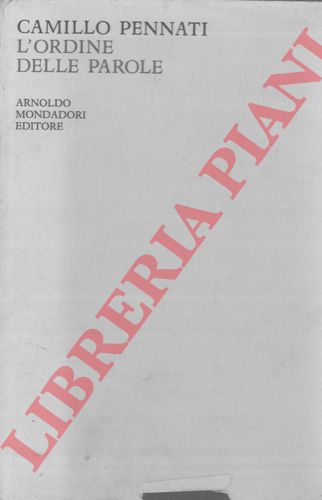 PENNATI Camillo - - L'ordine delle parole. 1957 - 1963.