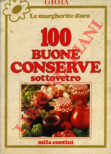 CONTINI Mila - - 100 buone conserve sotto vetro.