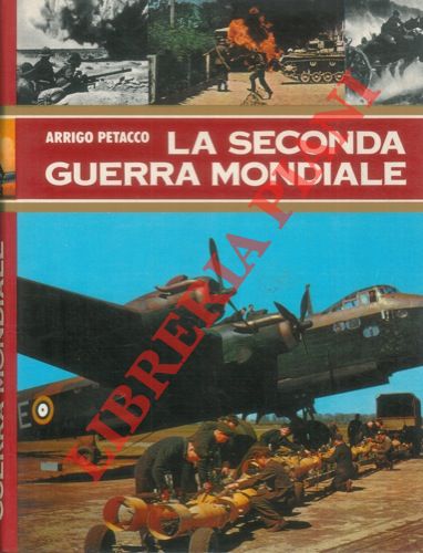 PETACCO Arrigo - - La seconda guerra mondiale