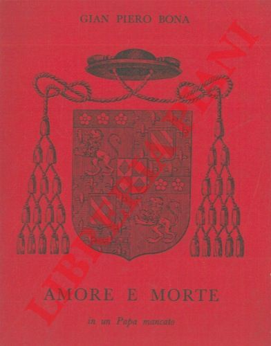 BONA Gian Piero - - Amore e morte . in un Papa mancato       