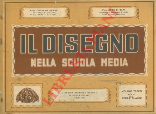 GRASSI Giuliano - DI BARI Enzo - - Il disegno nella scuola media. Volume terzo per la terza classe.