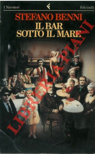 BENNI Stefano - - Il bar sotto il mare.