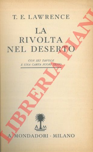LAWRENCE T.E. - - La rivolta nel deserto.