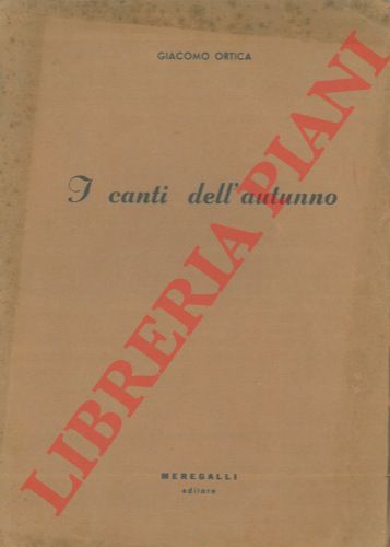 ORTICA Giacomo - - I canti dell'autunno.