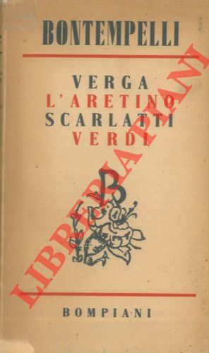 BONTEMPELLI Massimo - - Verga L'Aretino Scarlatti Verdi. Nuovi discorsi di Massimo Bontempelli.