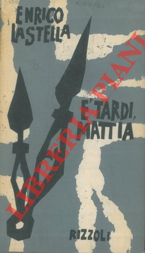 LA STELLA Enrico - - E' tardi, Mattia.