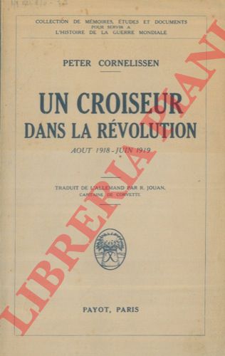 CORNELISSEN Peter - - Un croiseur dans la rvolution. Aout 1918 - juin 1919.