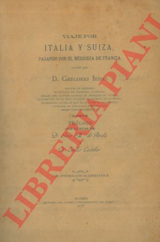IRIBAS D. Gregorio - - Viaje por Italia y Suiza, pasando por el mediodia de Francia.