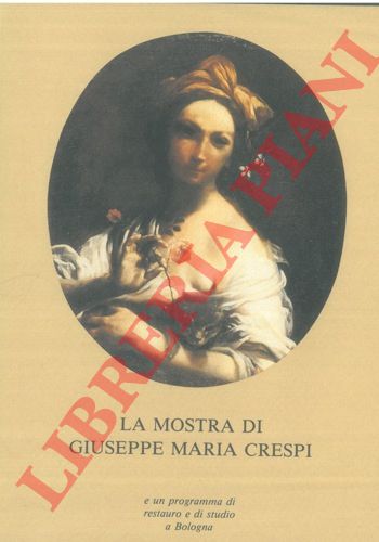 - - La mostra di Giuseppe Maria Crespi e un programma di restauro e di studio a Bologna. Autunno 1990.