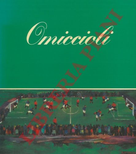 PELLEGRINI Glauco - BELLONZI Fortunato - VENTUROLI Marcello - - Omiccioli. Catalogo monografico di Glauco Pellegrini. Saggi critici di Fortunato Bellonzi e Marcello Venturoli.
