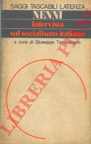 NENNI Pietro - - Intervista sul socialismo italiano. A cura di Giuseppe Tamburrano.  