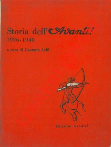 (ARFE' Gaetano) - - Storia dell'Avanti!  1926 - 1940. 