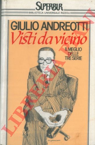 ANDREOTTI Giulio - Visti da vicino. Il meglio delle tre serie.