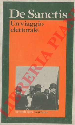 DE SANCTIS Francesco - - Un viaggio elettorale.