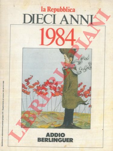 (DELL'ARTI Giorgio) - - Dieci anni. 1984. Addio Berlinguer.