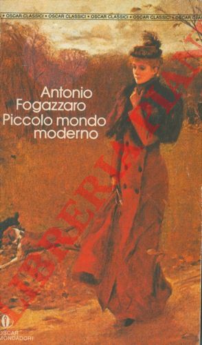 FOGAZZARO Antonio - - Piccolo mondo moderno.