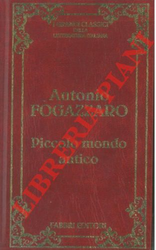 FOGAZZARO Antonio - - Piccolo mondo antico.