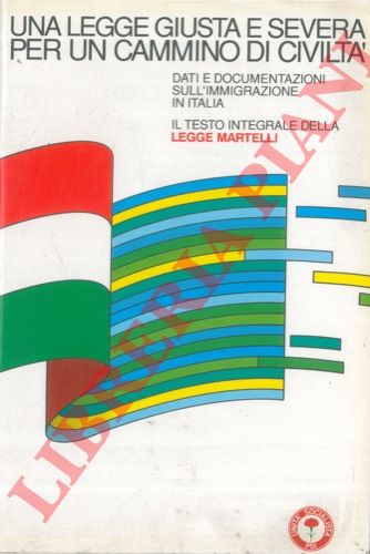 PSI - - Una legge giusta e severa per un cammino di civilt. Dati e documentazioni sull'immigrazione in Italia. Il testo integrale della Legge Martelli.