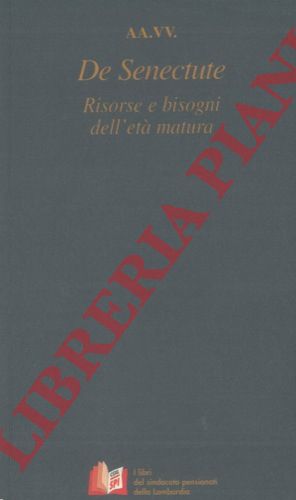 AA.VV. - - De senectute. Risorse e bisogni dell'et matura.
