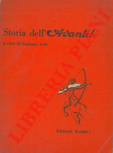 (ARFE' Gaetano) - - Storia dell'Avanti! 1896 - 1926.