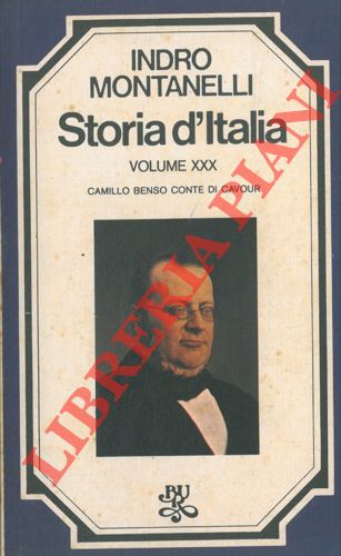 MONTANELLI Indro - - Storia d'Italia. XXVII: Mazzini e la 'Giovine Italia'. XXIX: La prima guerra di indipendenza. XXX: Camillo Benso conte diCavour. XXXI: L'Unit d'Italia.