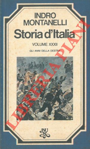 MONTANELLI Indro - - Storia d'Italia. XXXII: Gli anni della destra (1861-1876).