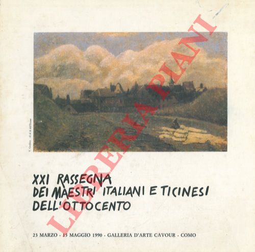 - - XXI Rassegna dei Maestri Italiani e Ticinesi dell'Ottocento.