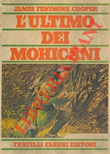 COOPER FENIMORE James - - L'ultimo dei Mohicani.