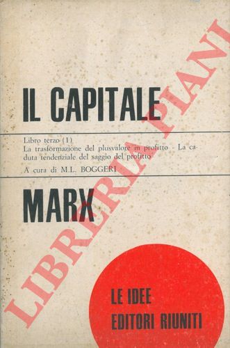 MARX - (BOGGERI M.L.) - - Il capitale. Il processo  complessivo della produzione capitalistica.
