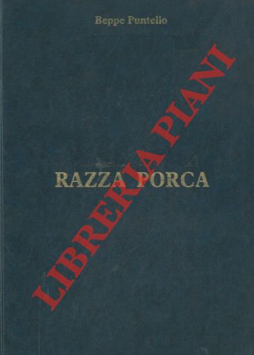 - - Razza porca.